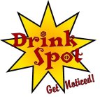 DRINK SPOT GET NOTICED!