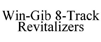 WIN-GIB 8-TRACK REVITALIZERS