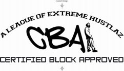 A LEAGUE OF EXTREME HUSTLAZ CERTIFIED BLOCK APRROVED CBA