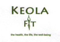 KEOLA FIT THE HEALTH, THE LIFE, THE WELL-BEING