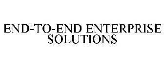 END-TO-END ENTERPRISE SOLUTIONS