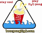 STAY COOL PLAY H20 PONG BEER PONG H20 H20 PONG RULES BEERPONGH2O.COM