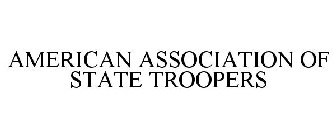 AMERICAN ASSOCIATION OF STATE TROOPERS