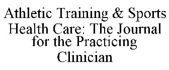 ATHLETIC TRAINING & SPORTS HEALTH CARE: THE JOURNAL FOR THE PRACTICING CLINICIAN