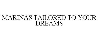 MARINAS TAILORED TO YOUR DREAMS