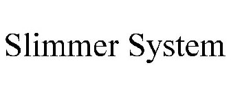 SLIMMER SYSTEM