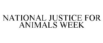 NATIONAL JUSTICE FOR ANIMALS WEEK