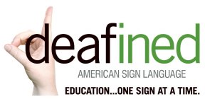 DEAFINED AMERICAN SIGN LANGUAGE EDUCATION...ONE SIGN AT A TIME.