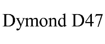 DYMOND D47