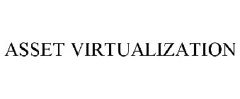 ASSET VIRTUALIZATION