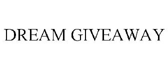 DREAM GIVEAWAY