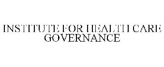 INSTITUTE FOR HEALTH CARE GOVERNANCE