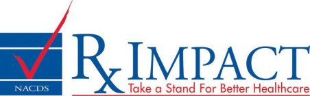 NACDS RXIMPACT TAKE A STAND FOR BETTER HEALTHCARE