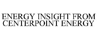 ENERGY INSIGHT FROM CENTERPOINT ENERGY