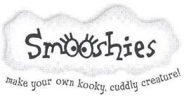 SMOOSHIES, MAKE YOUR OWN KOOKY, CUDDLY CREATURE!