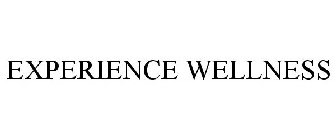 EXPERIENCE WELLNESS