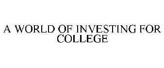 A WORLD OF INVESTING FOR COLLEGE