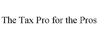 THE TAX PRO FOR THE PROS
