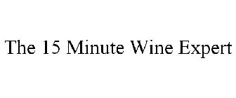 THE 15 MINUTE WINE EXPERT