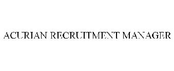 ACURIAN RECRUITMENT MANAGER