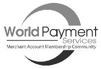 WORLD PAYMENT SERVICES MERCHANT ACCOUNT MEMBERSHIP COMMUNITY