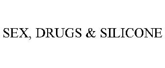 SEX, DRUGS & SILICONE
