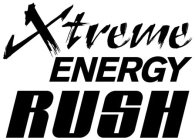 XTREME ENERGY RUSH