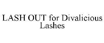 LASH OUT FOR DIVALICIOUS LASHES