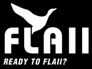 FLAII READY TO FLAII?