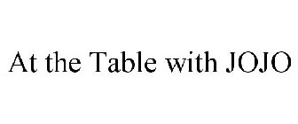 AT THE TABLE WITH JOJO