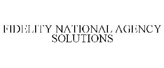 FIDELITY NATIONAL AGENCY SOLUTIONS