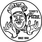 TERRY'S PIZZA...SINCE 1959