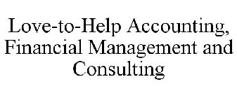LOVE-TO-HELP ACCOUNTING, FINANCIAL MANAGEMENT AND CONSULTING