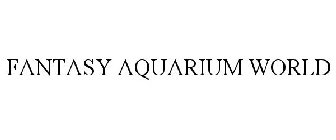 FANTASY AQUARIUM WORLD