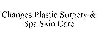 CHANGES PLASTIC SURGERY & SPA SKIN CARE