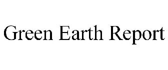 GREEN EARTH REPORT