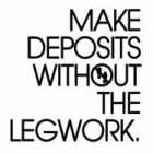 MAKE DEPOSITS WITHOUT THE LEGWORK.