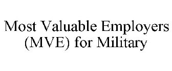 MOST VALUABLE EMPLOYERS (MVE) FOR MILITARY