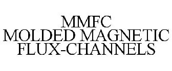 MMFC MOLDED MAGNETIC FLUX-CHANNELS