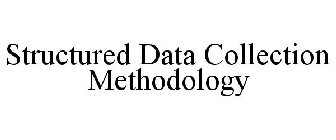 STRUCTURED DATA COLLECTION METHODOLOGY