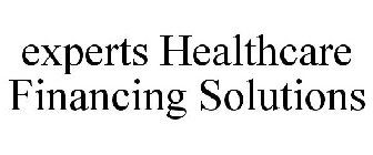EXPERTS HEALTHCARE FINANCING SOLUTIONS