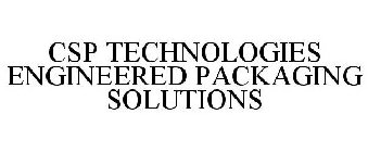 CSP TECHNOLOGIES ENGINEERED PACKAGING SOLUTIONS