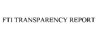 FTI TRANSPARENCY REPORT