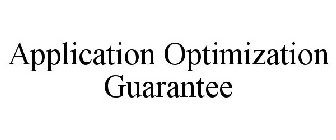 APPLICATION OPTIMIZATION GUARANTEE