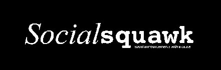 SOCIALSQUAWK SOCIAL ANNOUNCEMENTS WITH A CAUSE