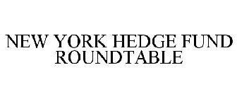 NEW YORK HEDGE FUND ROUNDTABLE