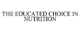 THE EDUCATED CHOICE IN NUTRITION