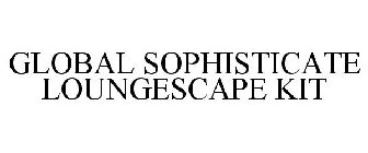 GLOBAL SOPHISTICATE LOUNGESCAPE KIT