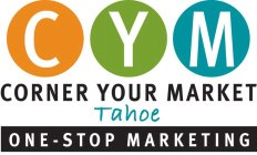 CYM CORNER YOUR MARKET TAHOE ONE-STOP MARKETING