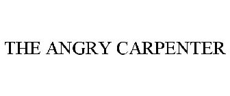 THE ANGRY CARPENTER